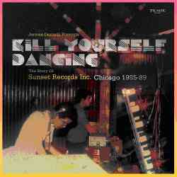 730003620928 Kill Your Self Dancing The Story Of Sunset Records Inc Chicago 1985-89