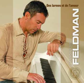 602498247396 Feldman Francois Des Larmes Et De L Amour CD