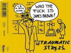 4010190701010 traumatic stress - who the fuck is james brown Maxi 45T 9070101