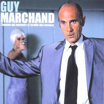 724354545023 Guy Marchand - L'homme Qui Murmure À L'oreille Des Femmes CD