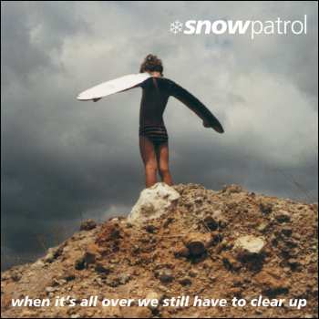 5037454772325 Snow Patrol - When It S All Over We Still Have To Clear Up CD