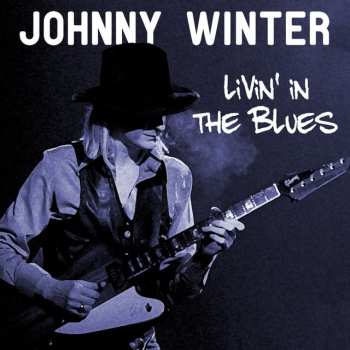 8712155080319 Johnny Winter - Livin' In The Blues 2cd