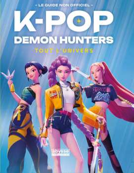 9782487640191 Kpop Demon Hunters Tout L Univers Livre